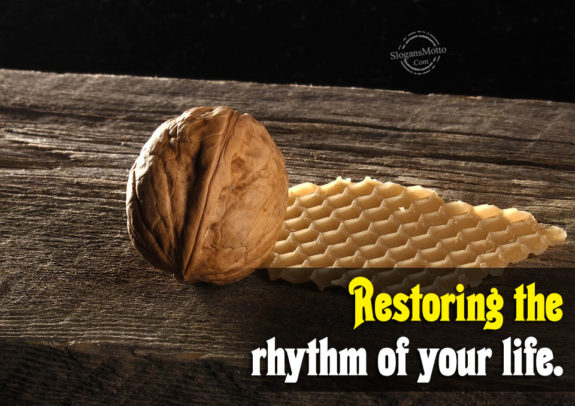 Restoring the rhythm of your life.