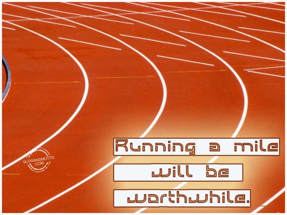 Running a mile will be worthwhile