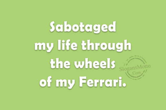 sabotaged-my-life-through-the-wheels