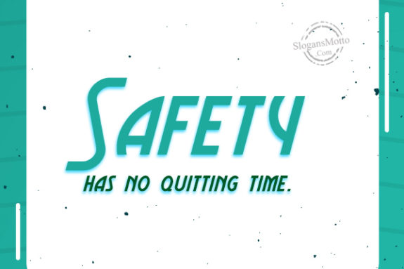 Safety Has No Quitting Time