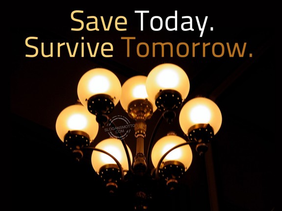 Save Today. Survive Tomorrow.