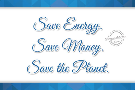 Save Energy. Save Money. Save the Planet.