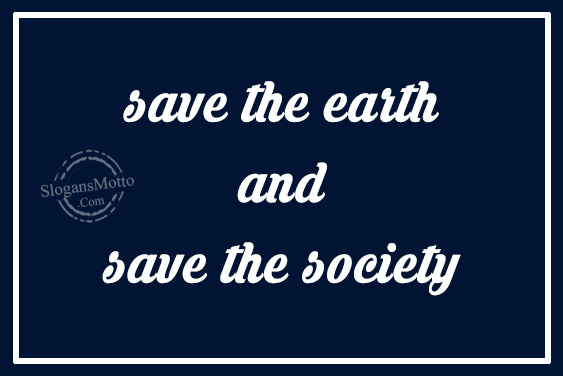 save the earth and save the society