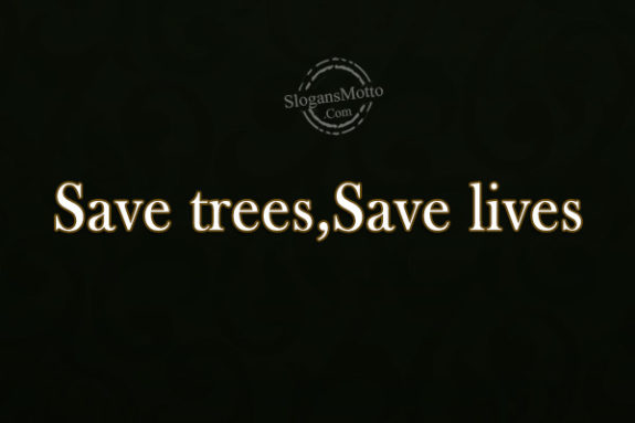 save trees,save lives