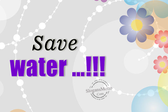 Save water …!!!