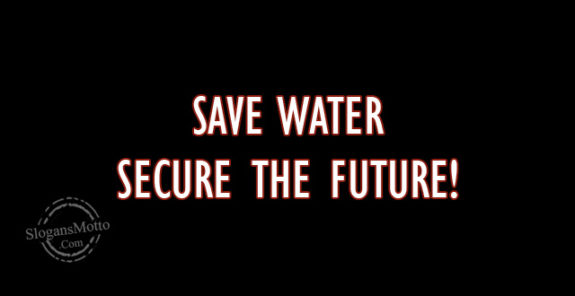 Save water, secure the future!