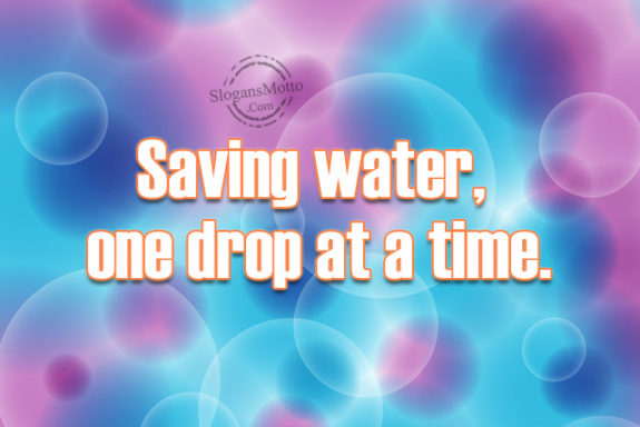 Saving water, one drop at a time.
