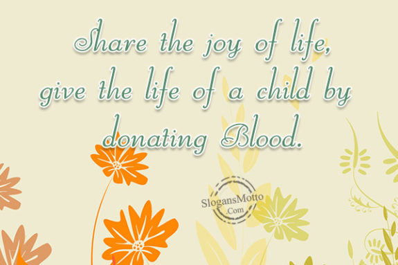 Share the joy of life, give the life of a child by donating Blood.