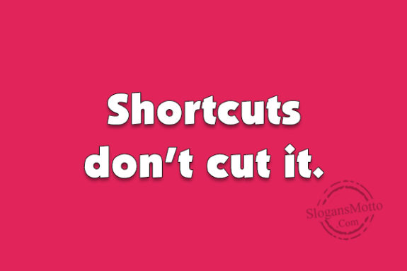 shortcuts-dont-cut-it