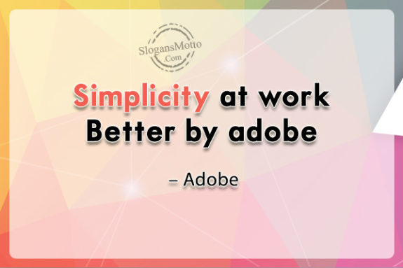 Simplicity at work. Better by adobe. – Adobe