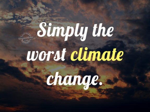 Simply the worst climate change.