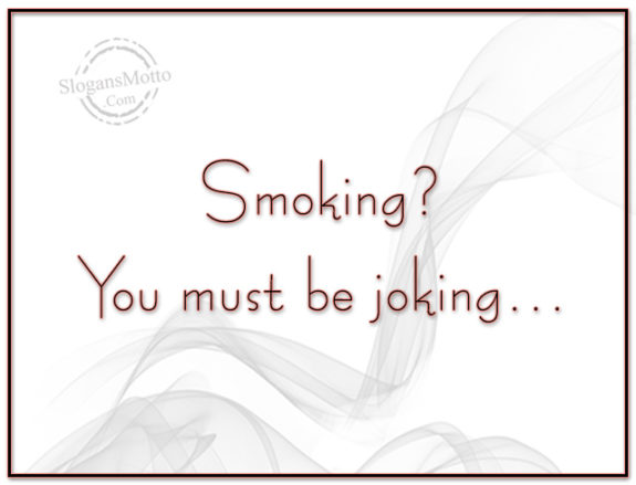 smoking-you-must-be-joking