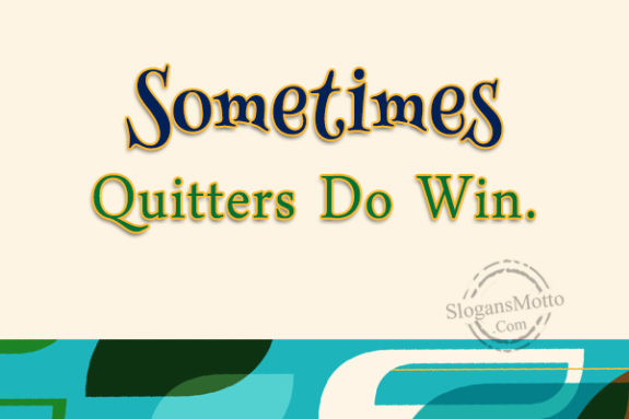 sometimes-quitters-do-win