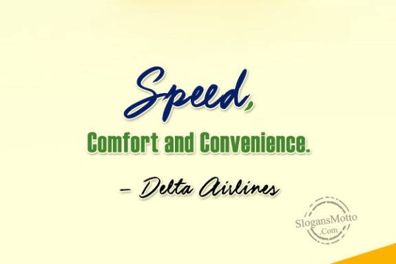Speed, Comfort and Convenience. – Delta Airlines