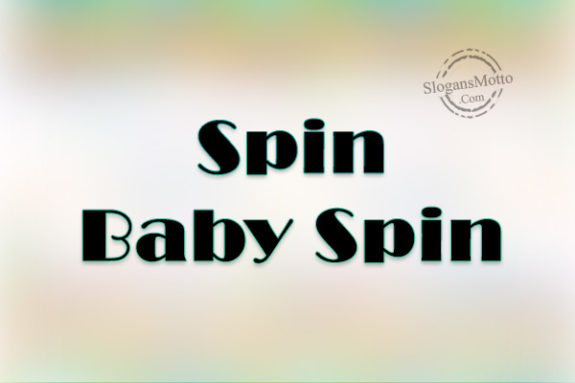 Spin Baby Spin