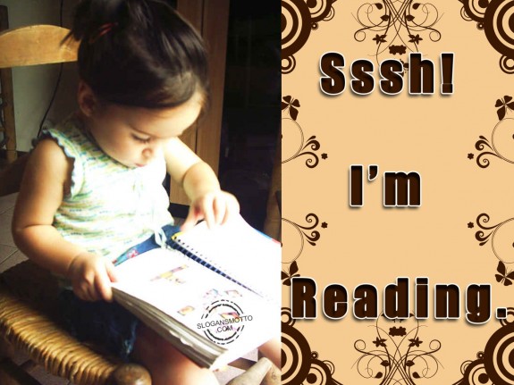 Sssh! I’m reading