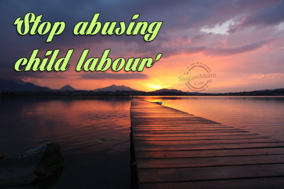 Stop Abusing Child Labour