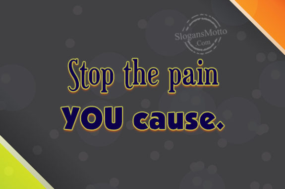 stop-the-pain-you-cause
