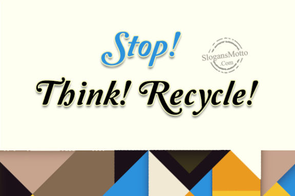Stop! Think! Recycle!