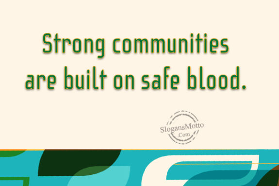 Strong communities are built on safe blood.