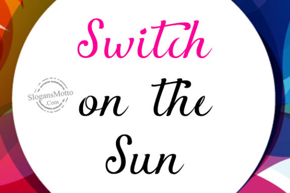 Switch on the Sun