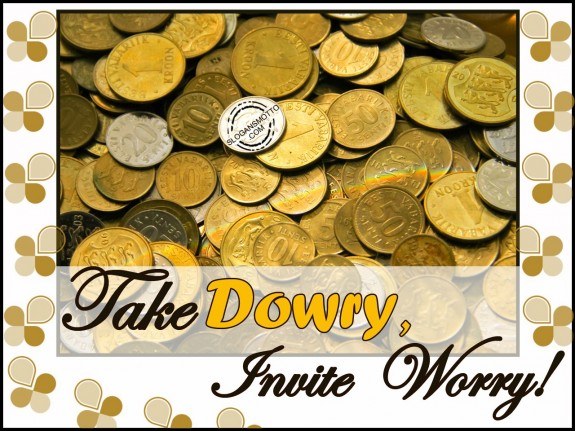 Take Dowry, Invite Worry!