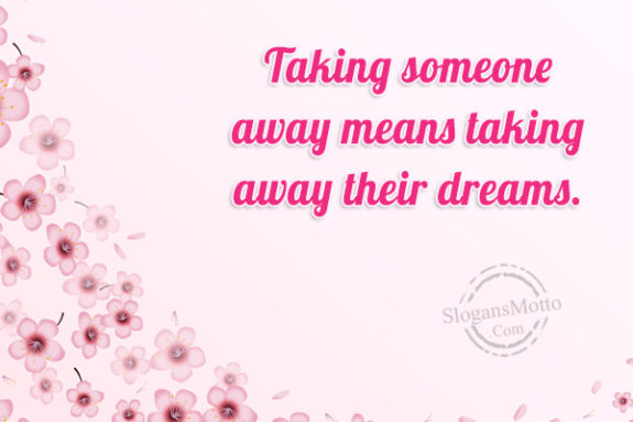 taking-someone-away-means-taking-away-their-dreams