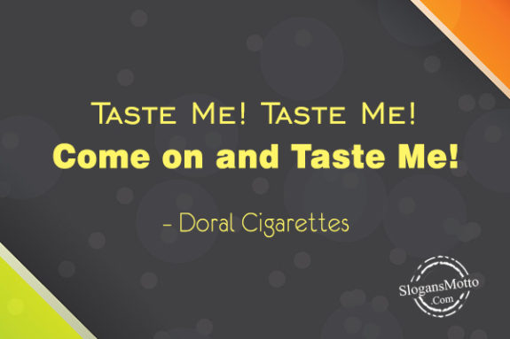 Taste Me! Taste Me! Come on and Taste Me! – Doral Cigarettes