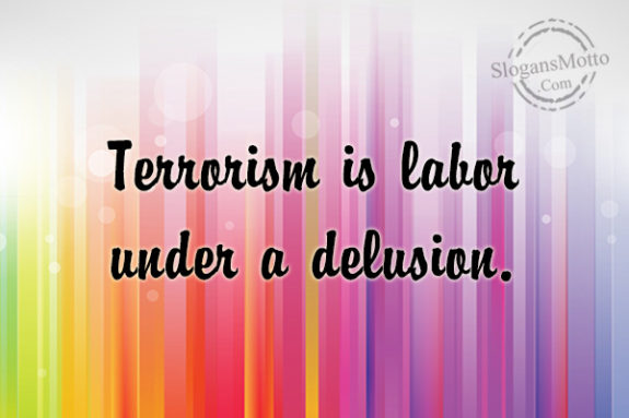terrorism-is-labor-under-a-delusion