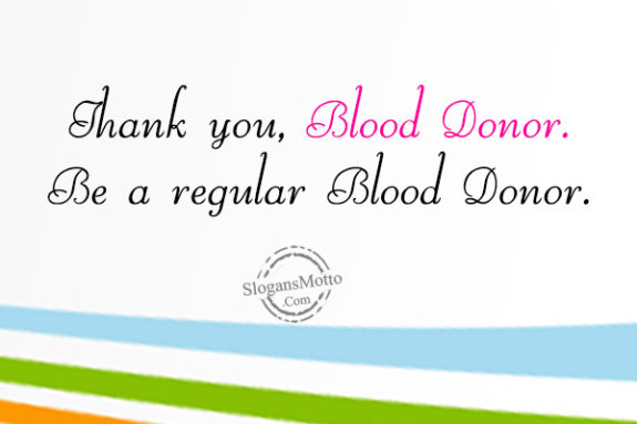 Thank you, Blood Donor. Be a regular Blood Donor.