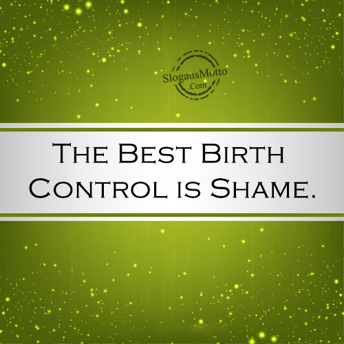 The Best Birth Control is Shame.