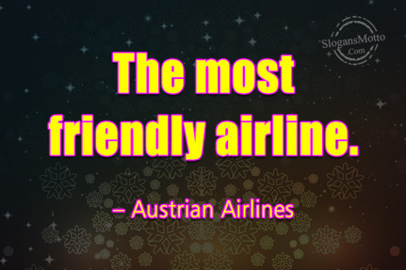 The most friendly airline. – Austrian Airlines