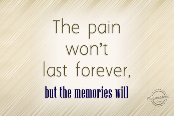 The Pain Won't Last Forever