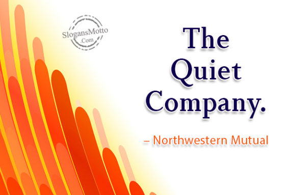 The Quiet Company. – Northwestern Mutual