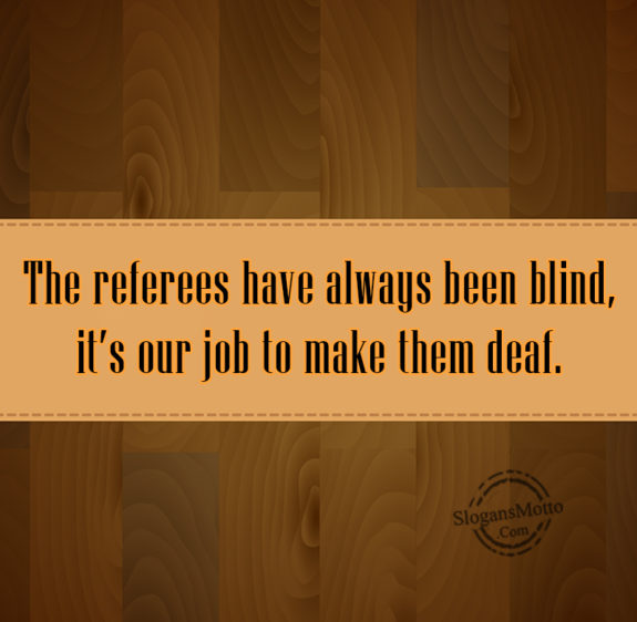 The Referees Have Always Been Blind