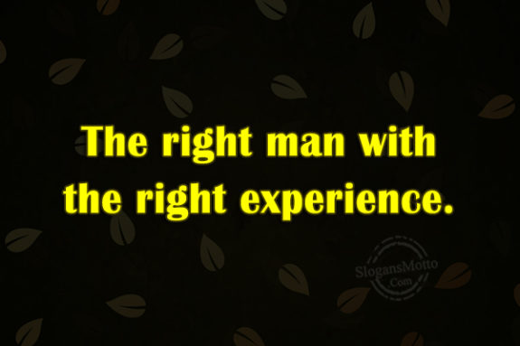 The Right Man With Thr Right Experience