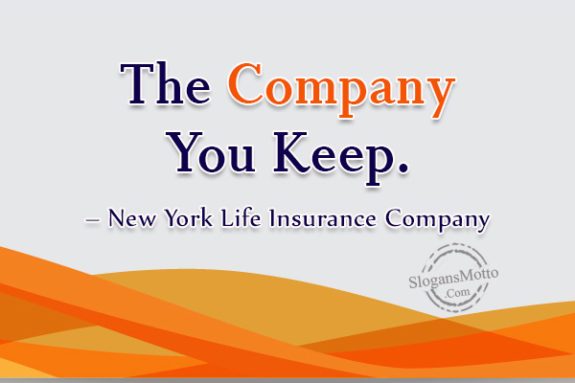 The Company You Keep. – New York Life Insurance Company