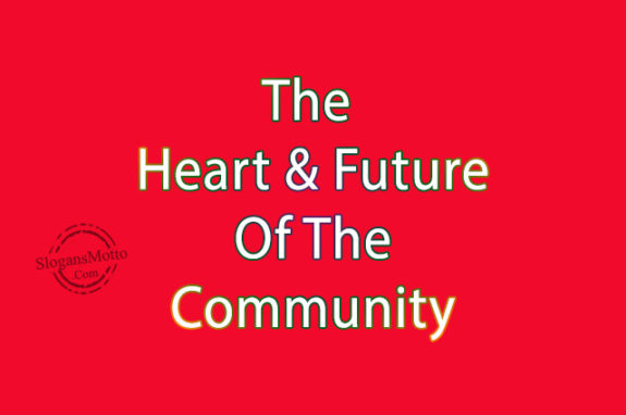 The Heart & Future Of The Community