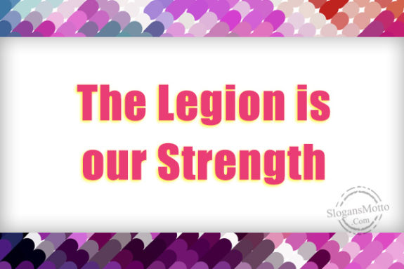 the-legion-is-our-strength