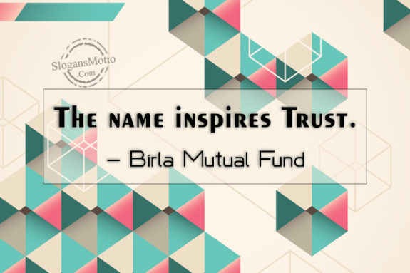 The name inspires Trust. – Birla Mutual Fund