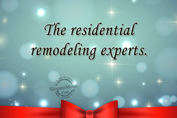 The residential remodeling experts.