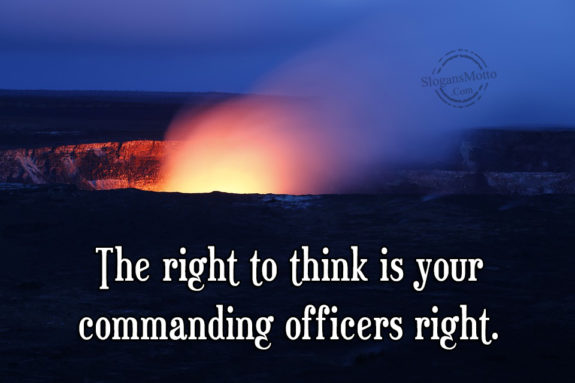 the-right-to-think-is-you-commanding-officers-right