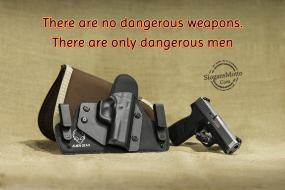 There Are No Dangerous Weapons