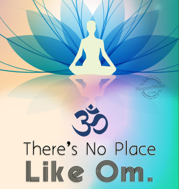  There Is No Place Like Om