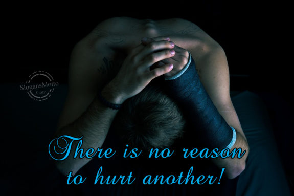 There Is No Reason To Hurt Another