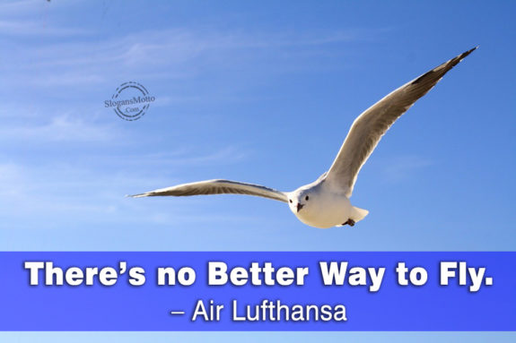There’s no Better Way to Fly. – Air Lufthansa