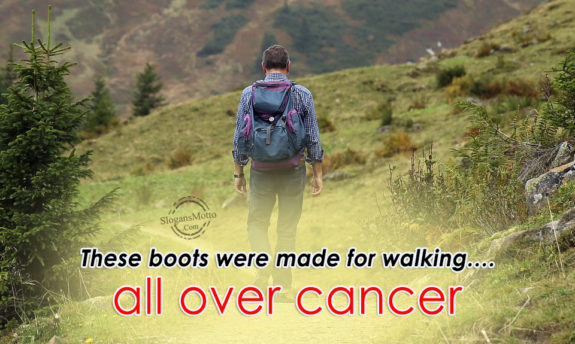 These boots were made for walking….all over cancer
