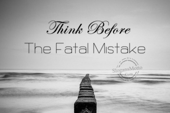 think-before-the-fatal-mistake