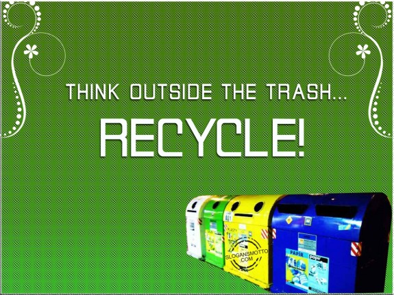 Think outside the trash…Recycle!