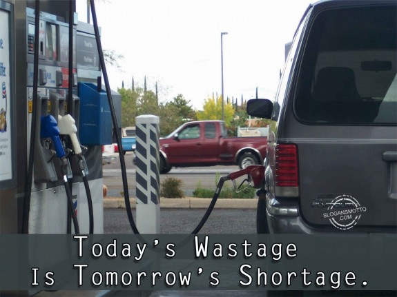 Today’s wastage is tomorrow’s shortage
